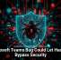 Microsoft Teams Bug Could Let Hackers Bypass Security