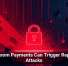 Ransom Payments Can Trigger Repeat Attacks